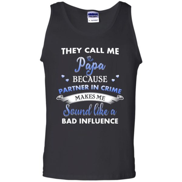 image 347 600x600px Papa Because Partner In Crime Makes Me Sound Like A Bad Influence T Shirts
