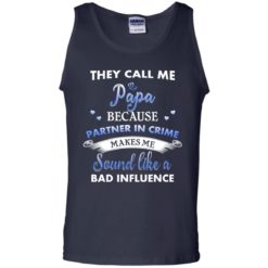 image 348 247x247px Papa Because Partner In Crime Makes Me Sound Like A Bad Influence T Shirts