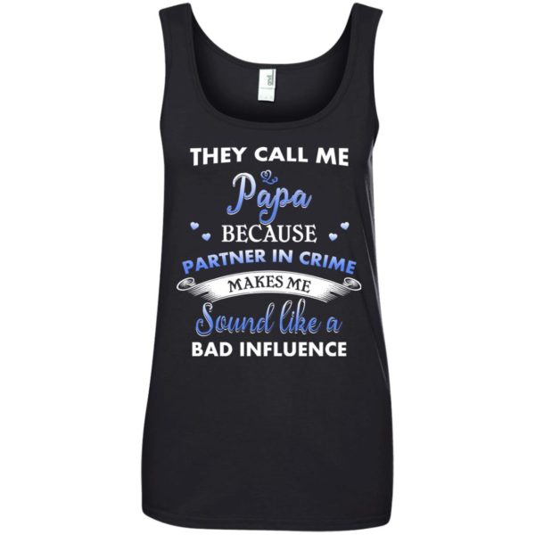 image 349 600x600px Papa Because Partner In Crime Makes Me Sound Like A Bad Influence T Shirts