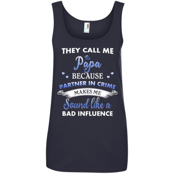 image 350 600x600px Papa Because Partner In Crime Makes Me Sound Like A Bad Influence T Shirts