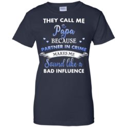 image 353 247x247px Papa Because Partner In Crime Makes Me Sound Like A Bad Influence T Shirts