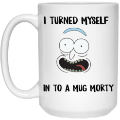 image 37 247x247px I Turned My Self Into A Mug Morty Coffee Mug
