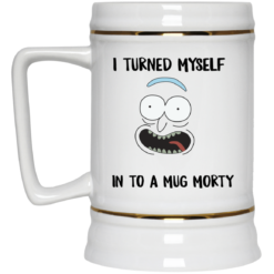 image 38 247x247px I Turned My Self Into A Mug Morty Coffee Mug