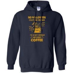 image 4 247x247px No Halloween Costume Needed I'm Scary Enough Without Coffee T Shirts, Hoodies, Tank Top