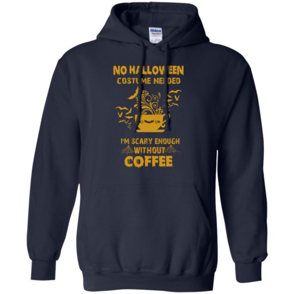 image 4 600x600px No Halloween Costume Needed I'm Scary Enough Without Coffee T Shirts, Hoodies, Tank Top