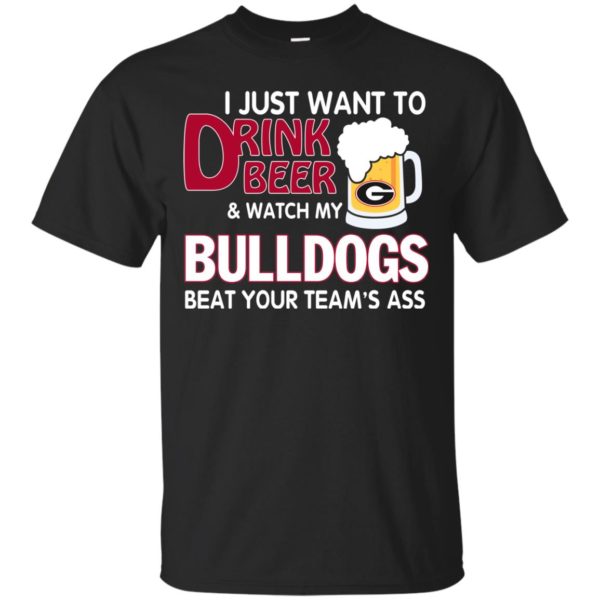 image 461 600x600px Drink beer and watch Georgia Bulldogs beat your team's ass t shirt