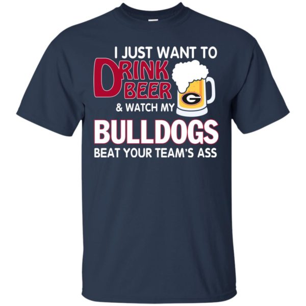 image 463 600x600px Drink beer and watch Georgia Bulldogs beat your team's ass t shirt