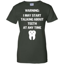 image 484 247x247px Warning I May Start Talking About Teeth At Any Time Shirt, Tank Top