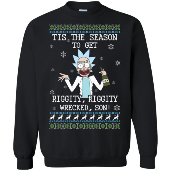 image 577 600x600px Rick and Morty Tis The Season To Get Riggity Wrecked Son Christmas Sweater