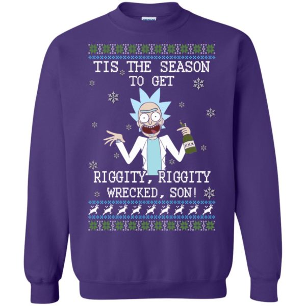 image 584 600x600px Rick and Morty Tis The Season To Get Riggity Wrecked Son Christmas Sweater