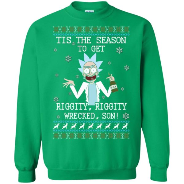 image 586 600x600px Rick and Morty Tis The Season To Get Riggity Wrecked Son Christmas Sweater