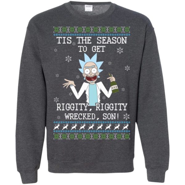 image 587 600x600px Rick and Morty Tis The Season To Get Riggity Wrecked Son Christmas Sweater