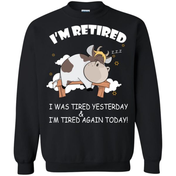 image 600 600x600px Farmer I'm Retired I Was Tired Yesterday & I'm Tired Again Today Sweater