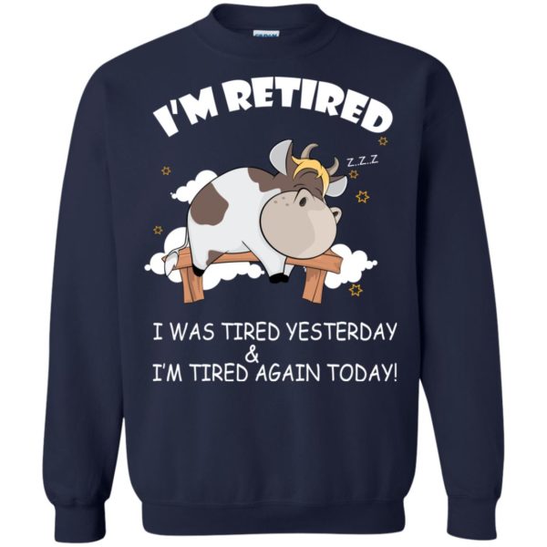 image 602 600x600px Farmer I'm Retired I Was Tired Yesterday & I'm Tired Again Today Sweater