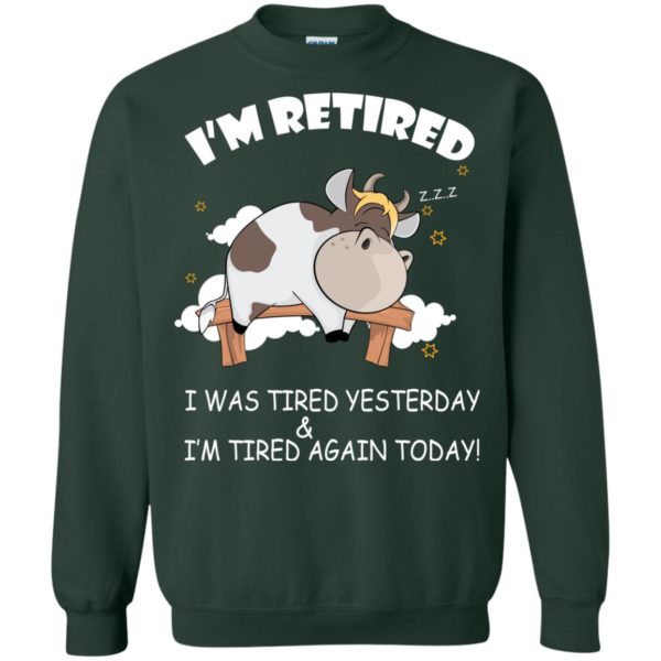image 604 600x600px Farmer I'm Retired I Was Tired Yesterday & I'm Tired Again Today Sweater