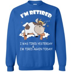 image 605 247x247px Farmer I'm Retired I Was Tired Yesterday & I'm Tired Again Today Sweater