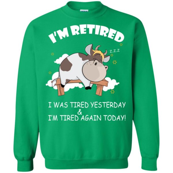 image 609 600x600px Farmer I'm Retired I Was Tired Yesterday & I'm Tired Again Today Sweater