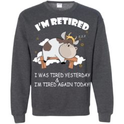 image 610 247x247px Farmer I'm Retired I Was Tired Yesterday & I'm Tired Again Today Sweater