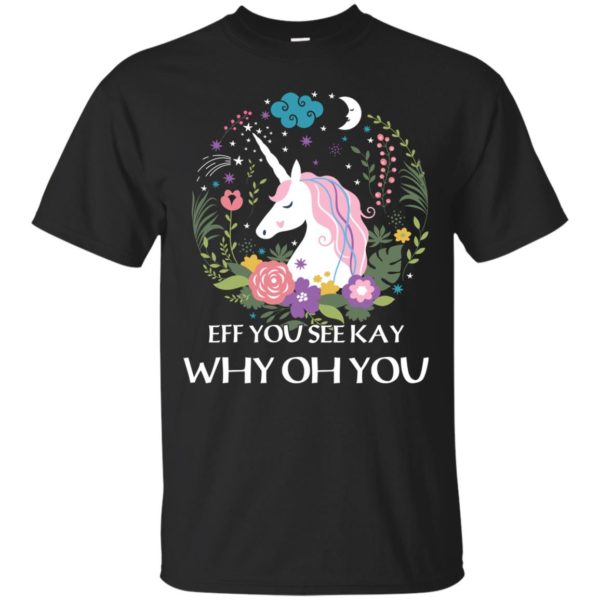 image 611 600x600px Unicorn: Eff You See Kay Why Oh You T Shirts, Hoodies, Tank
