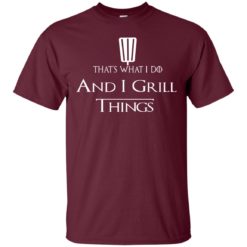 image 686 247x247px That's What I Do and I Grill Things T Shirts, Hoodies