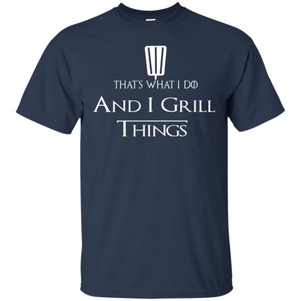 image 687 600x600px That's What I Do and I Grill Things T Shirts, Hoodies