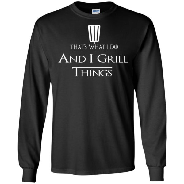 image 688 600x600px That's What I Do and I Grill Things T Shirts, Hoodies