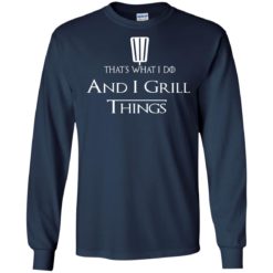 image 690 247x247px That's What I Do and I Grill Things T Shirts, Hoodies