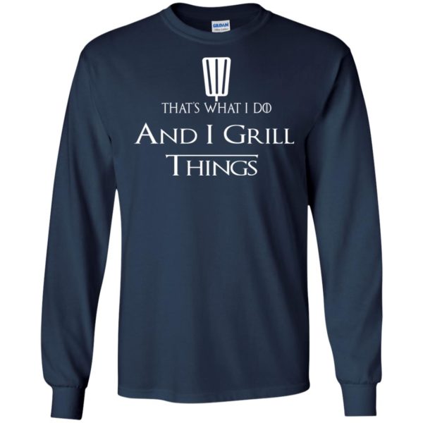 image 690 600x600px That's What I Do and I Grill Things T Shirts, Hoodies
