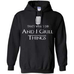image 691 247x247px That's What I Do and I Grill Things T Shirts, Hoodies