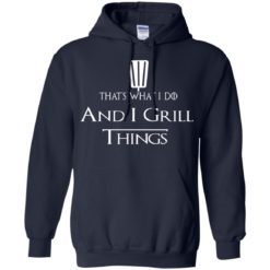 image 692 247x247px That's What I Do and I Grill Things T Shirts, Hoodies