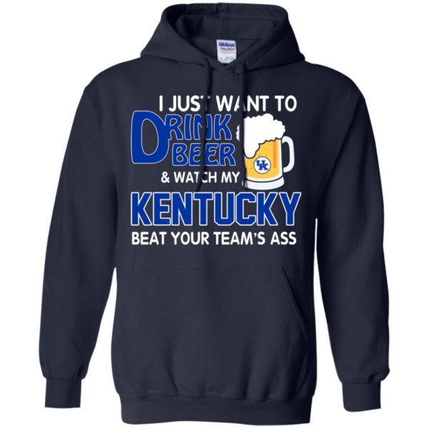 image 725 600x600px I just want to drink beer and watch my Kentucky beat your team's ass t shirt