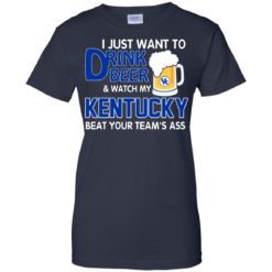 image 731 247x247px I just want to drink beer and watch my Kentucky beat your team's ass t shirt