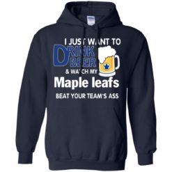 image 75 247x247px I just want to drink beer and watch my maple leafs beat your team's ass t shirt