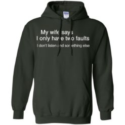 image 803 247x247px My wife says I only have two faults shirt