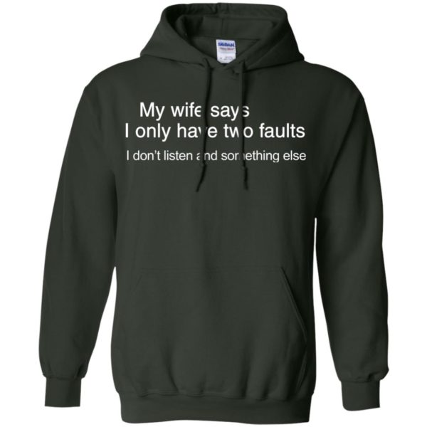 image 803 600x600px My wife says I only have two faults shirt