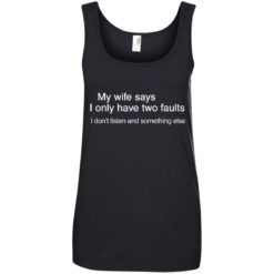 image 804 247x247px My wife says I only have two faults shirt