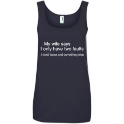 image 805 247x247px My wife says I only have two faults shirt