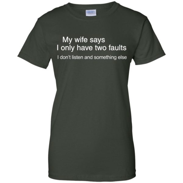 image 807 600x600px My wife says I only have two faults shirt
