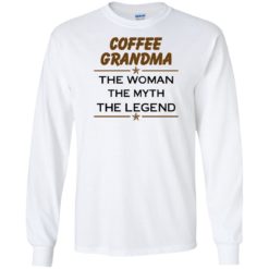 image 813 247x247px Coffee Grandma The Woman The Myth The Legend Shirt