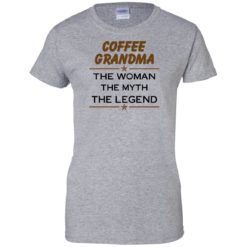 image 818 247x247px Coffee Grandma The Woman The Myth The Legend Shirt