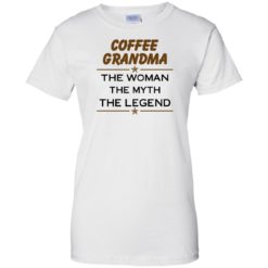 image 819 247x247px Coffee Grandma The Woman The Myth The Legend Shirt