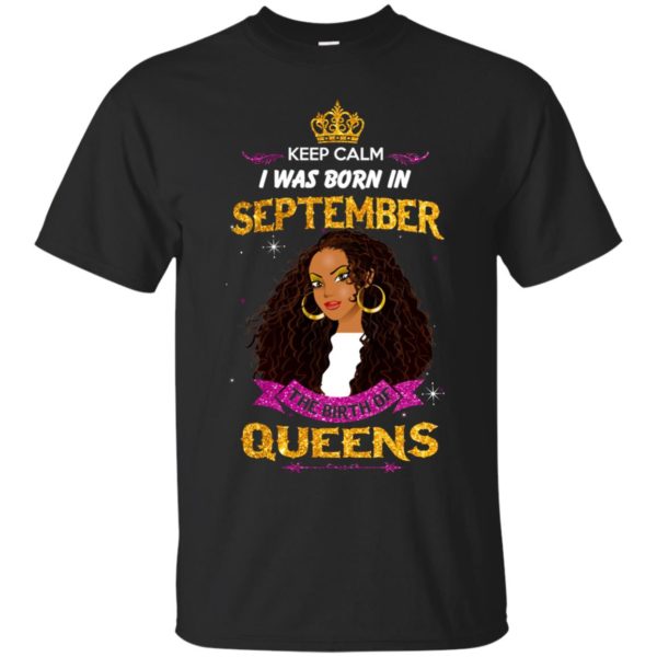 image 820 600x600px Keep Calm I Was Born In September The Birth Of Queens T Shirts, Tank Top