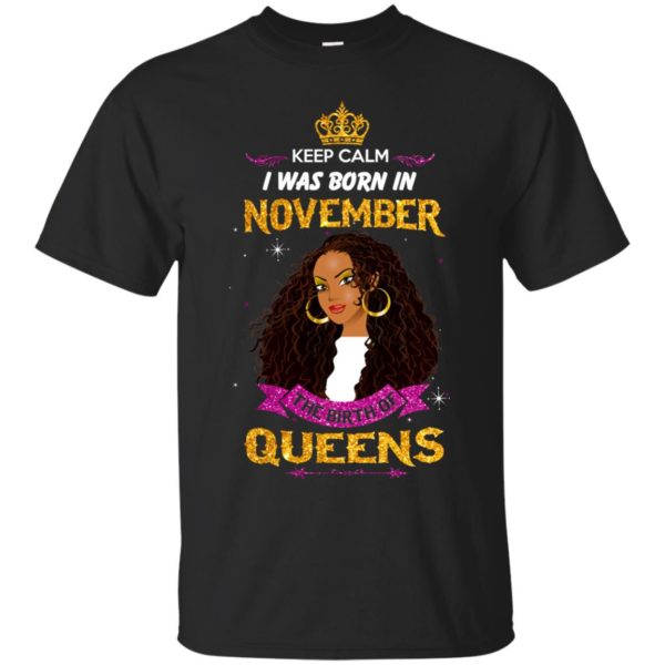 image 846 600x600px Keep Calm I Was Born In November The Birth Of Queens T Shirts, Tank Top