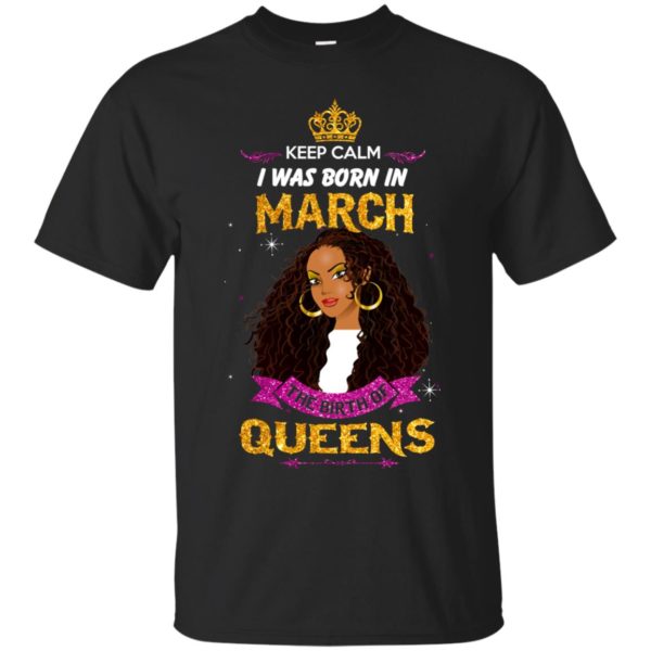 image 872 600x600px Keep Calm I Was Born In March The Birth Of Queens T Shirts, Tank Top