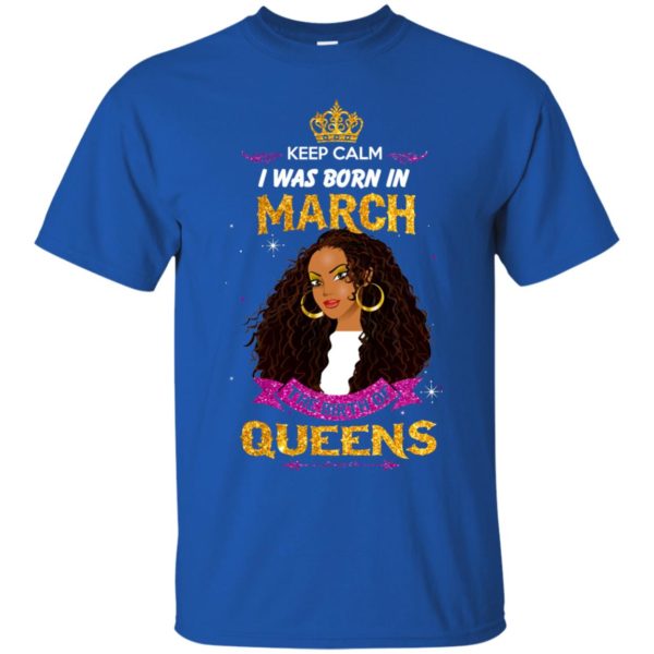 image 873 600x600px Keep Calm I Was Born In March The Birth Of Queens T Shirts, Tank Top