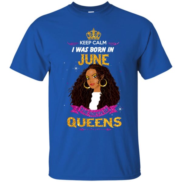 image 886 600x600px Keep Calm I Was Born In June The Birth Of Queens T Shirts, Tank Top
