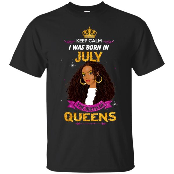 image 898 600x600px Keep Calm I Was Born In July The Birth Of Queens T Shirts, Tank Top