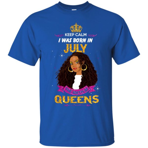 image 899 600x600px Keep Calm I Was Born In July The Birth Of Queens T Shirts, Tank Top