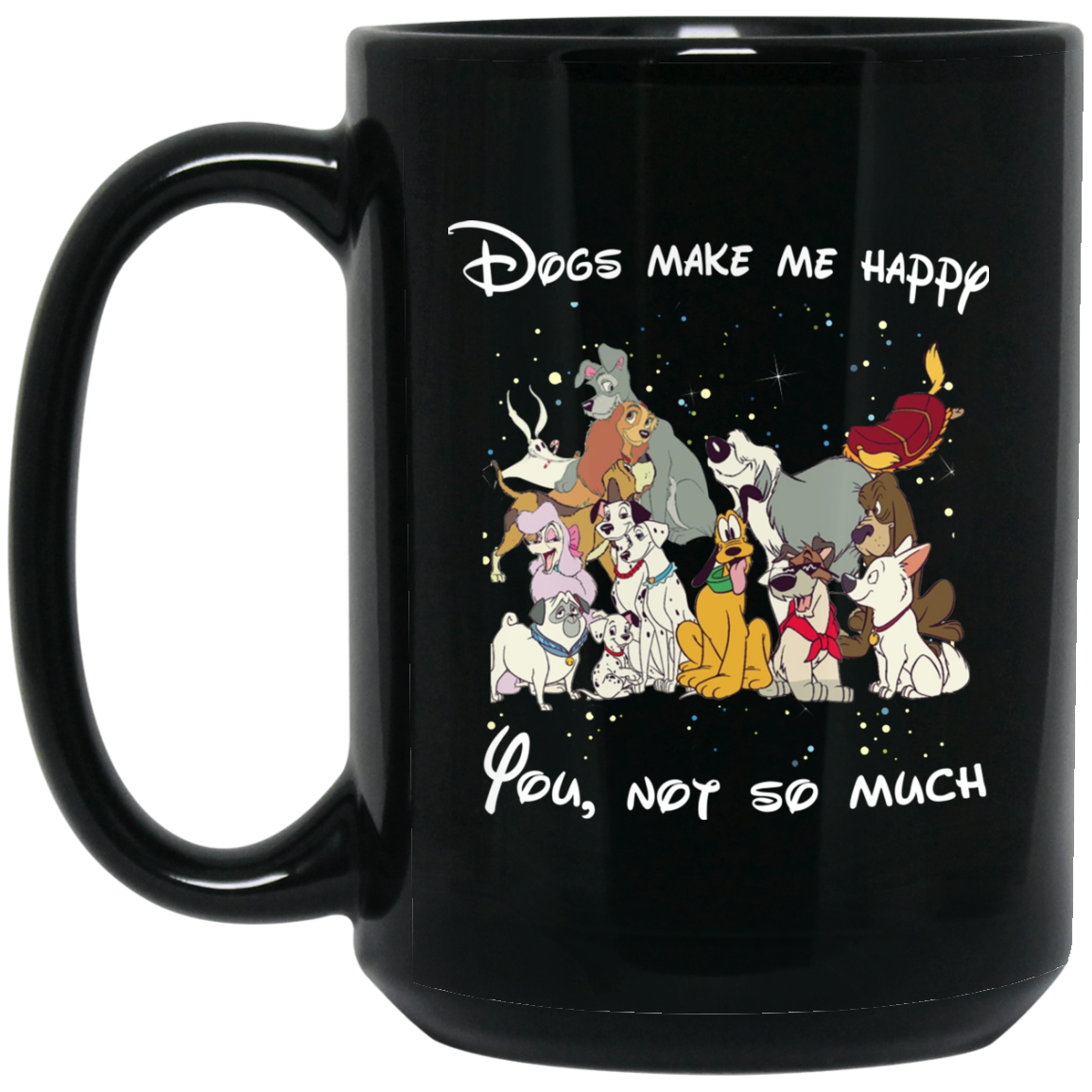 Dogs make me happy you not so much mug