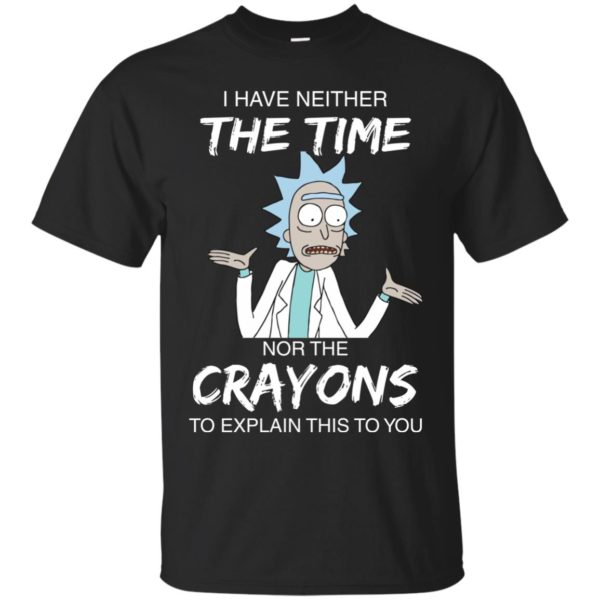 image 1105 600x600px Rick and Morty: I have Neither Nor The Crayons To Explanin This To You T Shirts